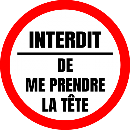 Autocollant Interdit de me prendre la Tête