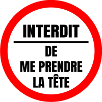Autocollant Interdit de me prendre la Tête